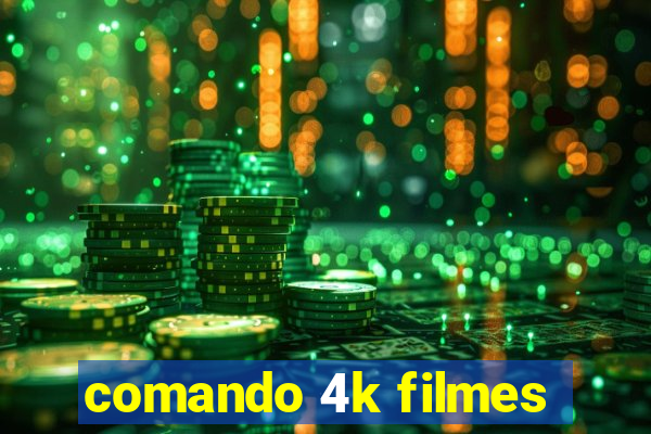 comando 4k filmes